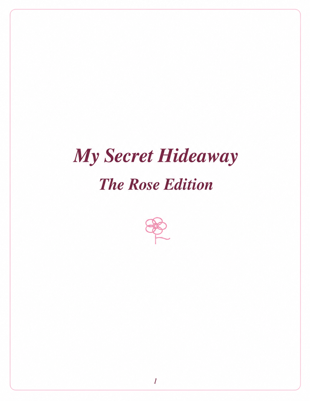 My Secret Hideaway - Rose Edition